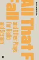 All That Fall and Other Plays for Radio and Screen - Beckett, Samuel