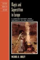 Magic and Superstition in Europe - Bailey, Professor Michael D.