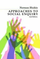 Approaches to Social Enquiry - Blaikie, Norman (RMIT University Melbourne and Universiti Sains, Malaysia)