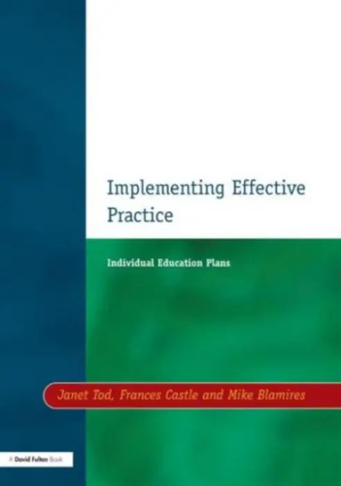 Individual Education Plans Implementing Effective Practice - Tod, Janet a Castle, Francis a Blamires, Mike