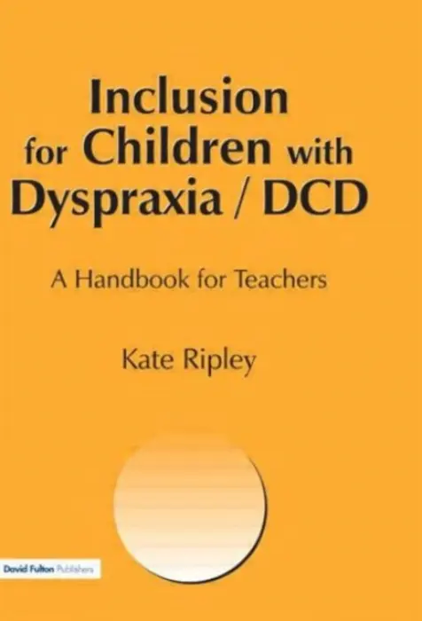 Inclusion for Children with Dyspraxia - Ripley, kate