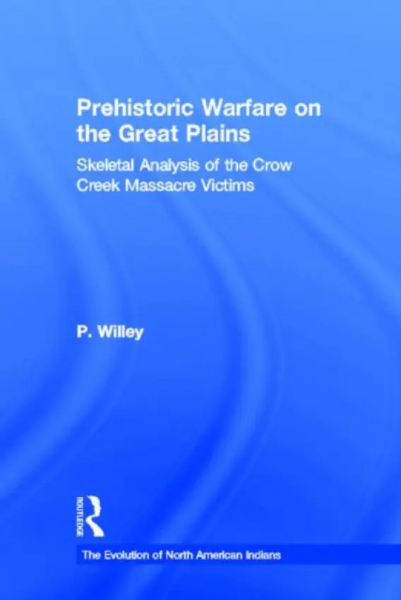 Prehistoric Warfare on the Great Plains - Willey, P.