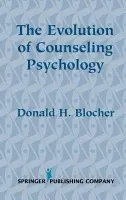 Evolution of Counseling Psychology - Blocher, Donald, PhD