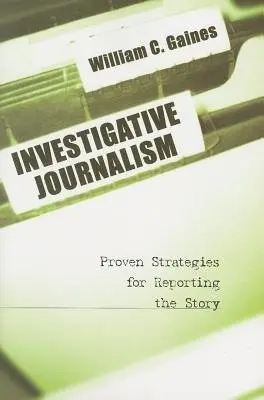 Investigative Journalism - Gaines, William C.