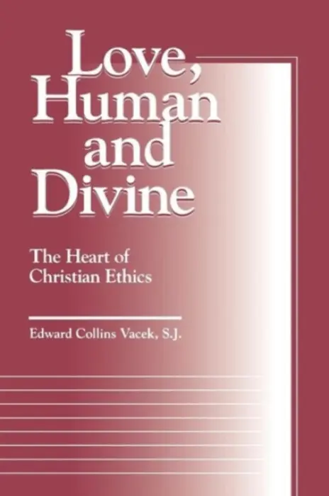 Love, Human and Divine - Vacek, Edward Collins