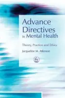 Advance Directives in Mental Health - Atkinson, Jacqueline