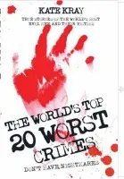 World's Twenty Worst Crimes - True Stories of 10 Killers and Their 3000 Victims - Kray, Kate