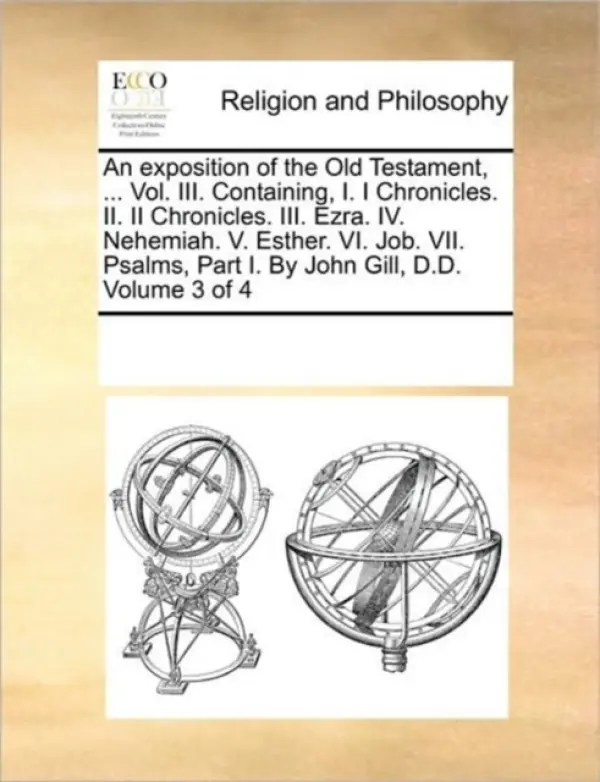 exposition of the Old Testament, ... Vol. III. Containing, I. I Chronicles. II. II Chronicles. III. Ezra. IV. Nehemiah. V. Esther. VI. Job. VII. Psalm - Multiple Contributors