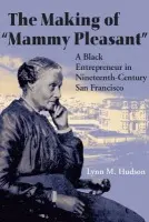 Making of "Mammy Pleasant" - Hudson, Lynn M.
