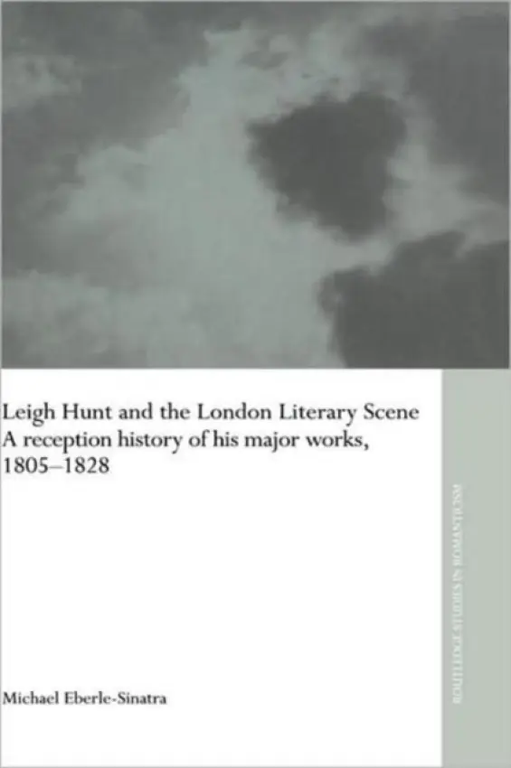 Leigh Hunt and the London Literary Scene - Eberle-Sinatra, Michael (University of Montreal, Canada)