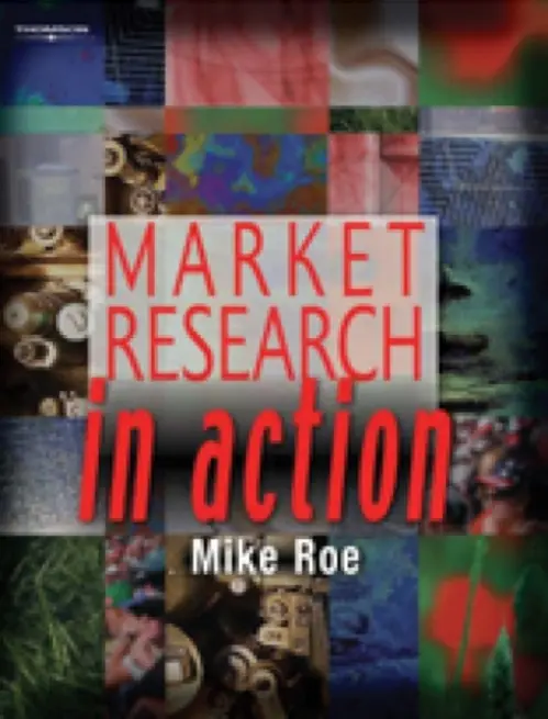 Market Research In Action - Roe, Michael (Microlaunch)