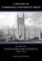 History of Cambridge University Press: Volume 2, Scholarship and Commerce, 1698-1872 - McKitterick, David (University of Cambridge)
