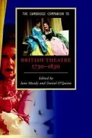 Cambridge Companion to British Theatre, 1730-1830 - O'Quinn, Daniel (University of Guelph, Ontario)