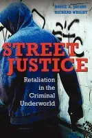 Street Justice - Jacobs, Bruce A. (University of Texas, Dallas) a Wright, Richard (University of Missouri, St Louis)