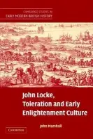 John Locke, Toleration and Early Enlightenment Culture - Marshall, John (The Johns Hopkins University)