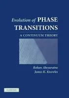 Evolution of Phase Transitions - Abeyaratne, Rohan (Massachusetts Institute of Technology) a Knowles, James K. (California Institute of Technology)