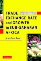 Trade, Exchange Rate, and Growth in Sub-Saharan Africa - Azam, Jean-Paul (Universite de Toulouse)