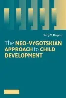 Neo-Vygotskian Approach to Child Development - Karpov, Yuriy V. (Touro College, New York)