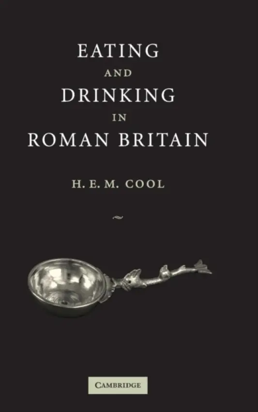 Eating and Drinking in Roman Britain - Cool, H. E. M.