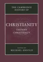Cambridge History of Christianity: Volume 5, Eastern Christianity
