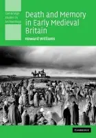 Death and Memory in Early Medieval Britain - Williams, Howard (University of Exeter)