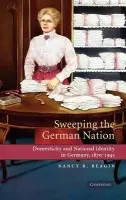 Sweeping the German Nation - Reagin, Nancy R. (Pace University, New York)