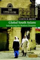 Global South Asians - Brown, Judith M. (University of Oxford)