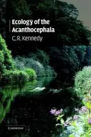 Ecology of the Acanthocephala - Kennedy, C. R. (University of Exeter)