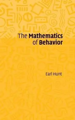 Mathematics of Behavior - Hunt, Earl (University of Washington)
