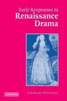 Early Responses to Renaissance Drama - Whitney, Charles (University of Nevada, Las Vegas)