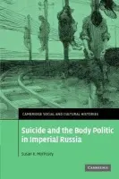 Suicide and the Body Politic in Imperial Russia - Morrissey, Susan K. (University College London)