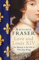 Love and Louis XIV - Lady Antonia Fraser