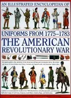 Illustrated Encyclopedia of Uniforms of the American War of Independence - Kiley Kevin  a  Smith Digby