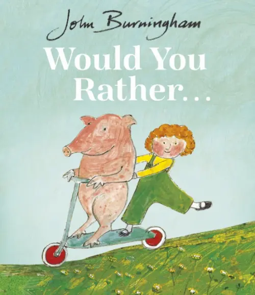 Would You Rather? - Burningham, John