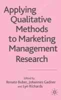 Applying Qualitative Methods to Marketing Management Research