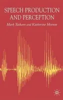 Speech Production and Perception - Tatham, Mark a Morton, Katherine
