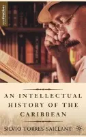 Intellectual History of the Caribbean - Torres-Saillant, S.