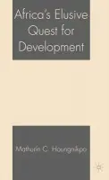 Africa's Elusive Quest for Development - Houngnikpo, M.