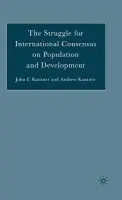 Struggle for International Consensus on Population and Development - Kantner, J.