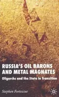 Russia's Oil Barons and Metal Magnates - Fortescue, S.