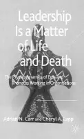 Leadership is a Matter of Life and Death - Carr, A. a Lapp, Cheryl A.