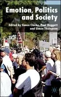 Emotion, Politics and Society - Thompson, Simon