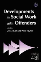 Developments in Social Work with Offenders - Raynor, Peter a McIvor, Gill