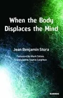 When the Body Displaces the Mind - Stora, Jean Benjamin