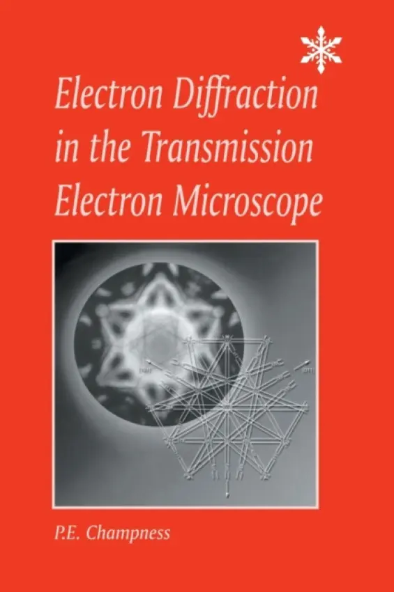 Electron Diffraction in the Transmission Electron Microscope - Champness, P.E.