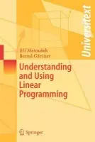 Understanding and Using Linear Programming - Matousek, Jiri a Gartner, Bernd