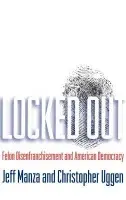 Locked Out - Manza, Jeff (Professor of Sociology, Professor of Sociology, Northwestern University) a Uggen, Christopher (Professor of Sociology, Professor of Sociology, University of Minnesota)