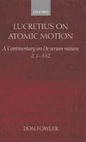 Lucretius on Atomic Motion - Fowler, Don (, Fellow and Tutor in Classics at Jesus College, Oxford)