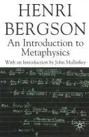 Introduction to Metaphysics - Bergson, H. a Mullarkey, John