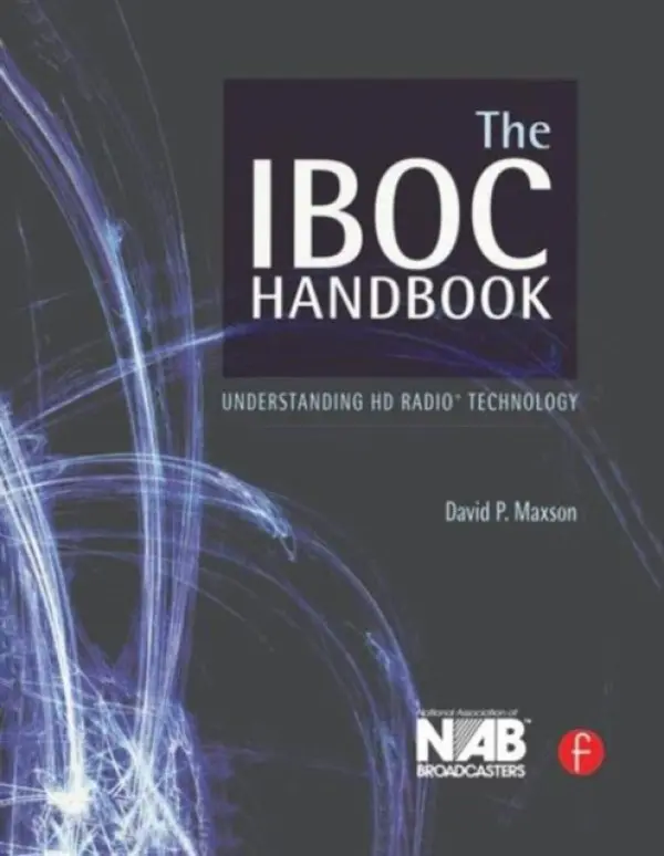 IBOC Handbook - Maxson, David (Managing Partner, Broadcast Signal Lab, LLP a  Representative to the National Radio Systems Committee (NRSC) Digital Audio Broadcasting Subcommittee, USA)